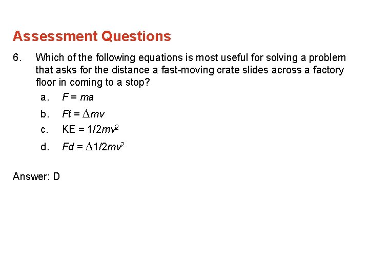 Assessment Questions 6. Which of the following equations is most useful for solving a