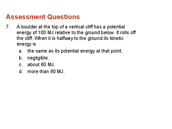 Assessment Questions 7. A boulder at the top of a vertical cliff has a