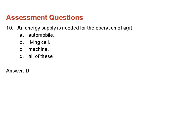 Assessment Questions 10. An energy supply is needed for the operation of a(n) a.