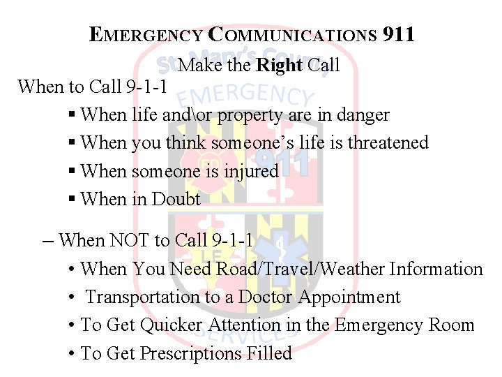 EMERGENCY COMMUNICATIONS 911 Make the Right Call When to Call 9 -1 -1 §