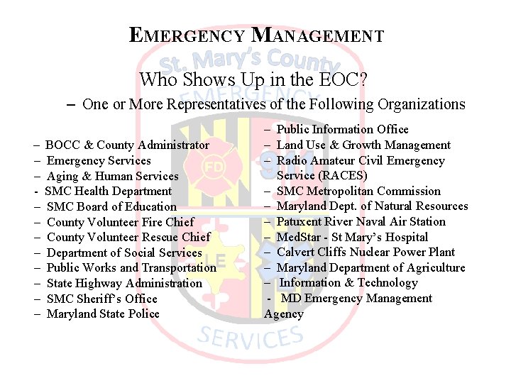 EMERGENCY MANAGEMENT Who Shows Up in the EOC? – One or More Representatives of