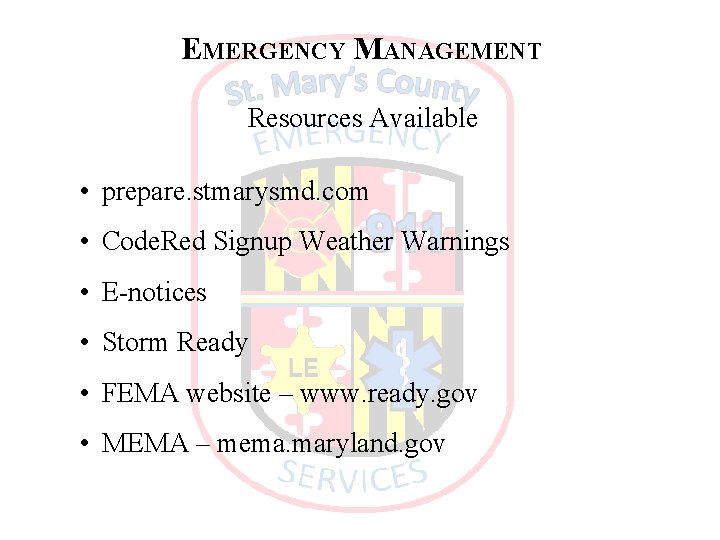 EMERGENCY MANAGEMENT Resources Available • prepare. stmarysmd. com • Code. Red Signup Weather Warnings