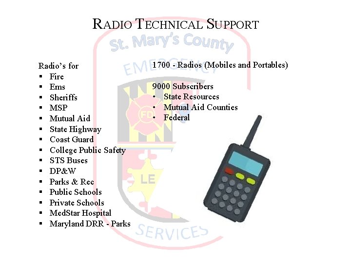 RADIO TECHNICAL SUPPORT Radio’s for § Fire § Ems § Sheriffs § MSP §