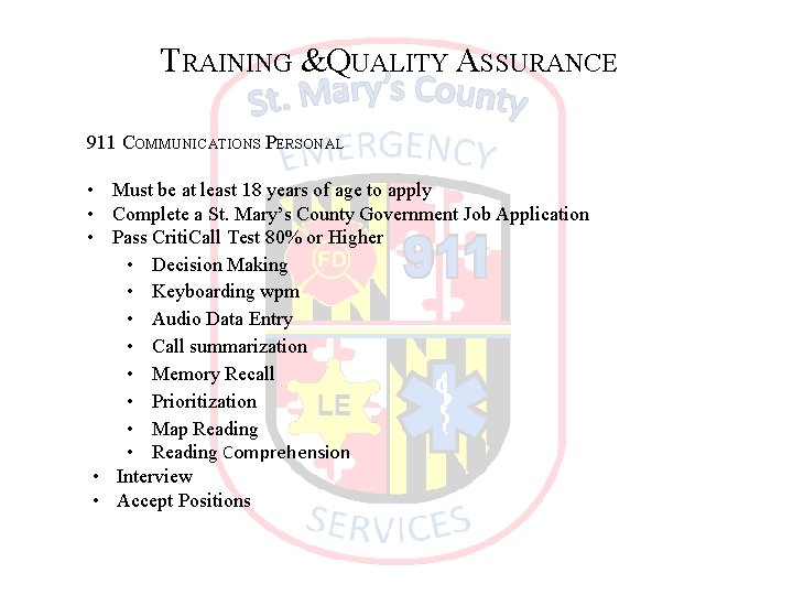 TRAINING & QUALITY ASSURANCE 911 COMMUNICATIONS PERSONAL • Must be at least 18 years