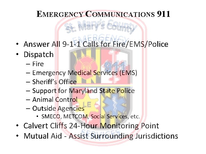 EMERGENCY COMMUNICATIONS 911 • Answer All 9 -1 -1 Calls for Fire/EMS/Police • Dispatch