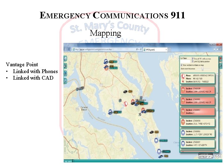 EMERGENCY COMMUNICATIONS 911 Mapping Vantage Point • Linked with Phones • Linked with CAD