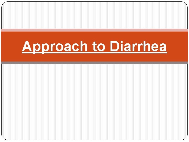 Approach to Diarrhea 