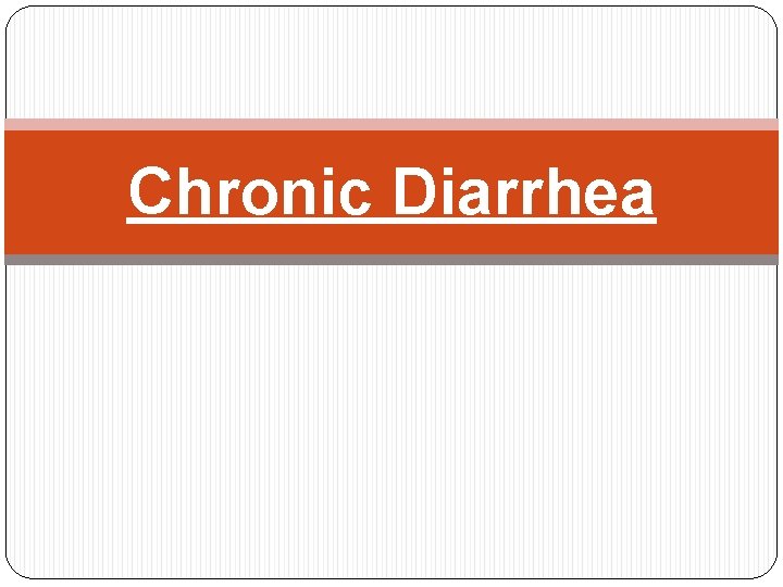 Chronic Diarrhea 