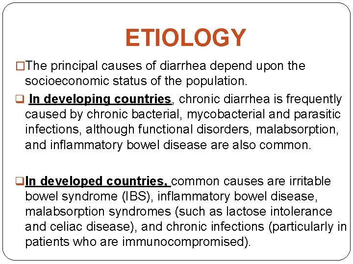 ETIOLOGY �The principal causes of diarrhea depend upon the socioeconomic status of the population.
