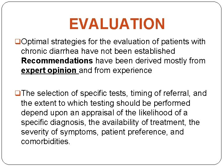EVALUATION q Optimal strategies for the evaluation of patients with chronic diarrhea have not