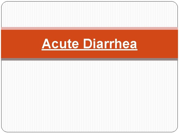 Acute Diarrhea 