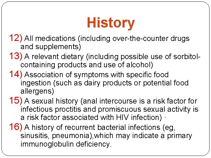 History 12) All medications (including over-the-counter drugs and supplements) 13) A relevant dietary (including