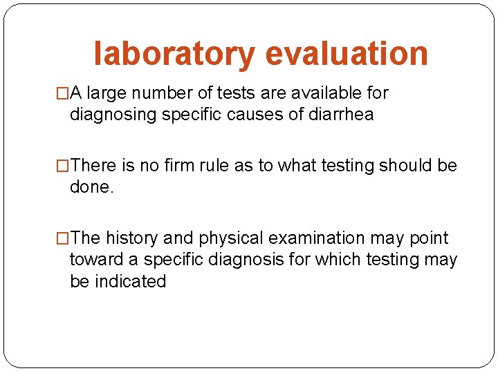 laboratory evaluation �A large number of tests are available for diagnosing specific causes of