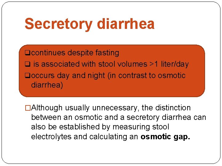 Secretory diarrhea q continues despite fasting q is associated with stool volumes >1 liter/day