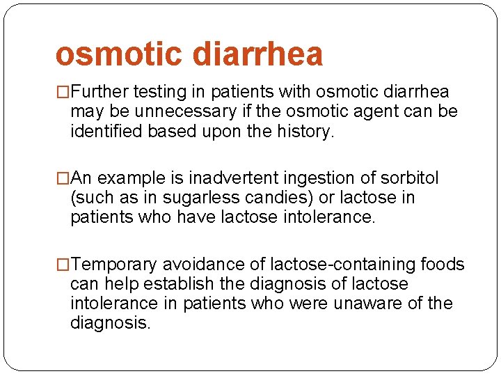 osmotic diarrhea �Further testing in patients with osmotic diarrhea may be unnecessary if the