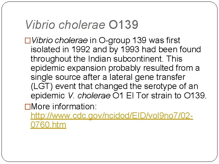 Vibrio cholerae O 139 �Vibrio cholerae in O-group 139 was first isolated in 1992