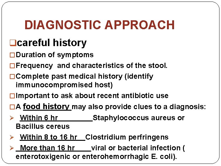 DIAGNOSTIC APPROACH qcareful history � Duration of symptoms � Frequency and characteristics of the
