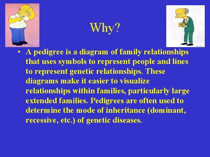 Why? • A pedigree is a diagram of family relationships that uses symbols to