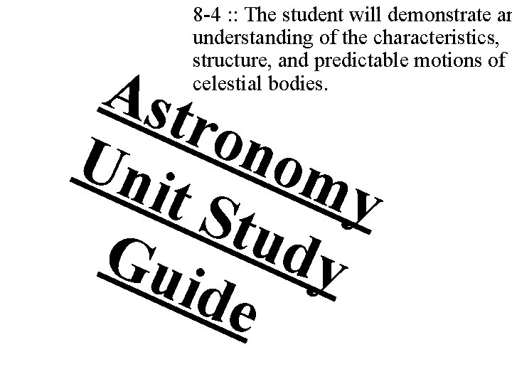 8 -4 : : The student will demonstrate an understanding of the characteristics, structure,