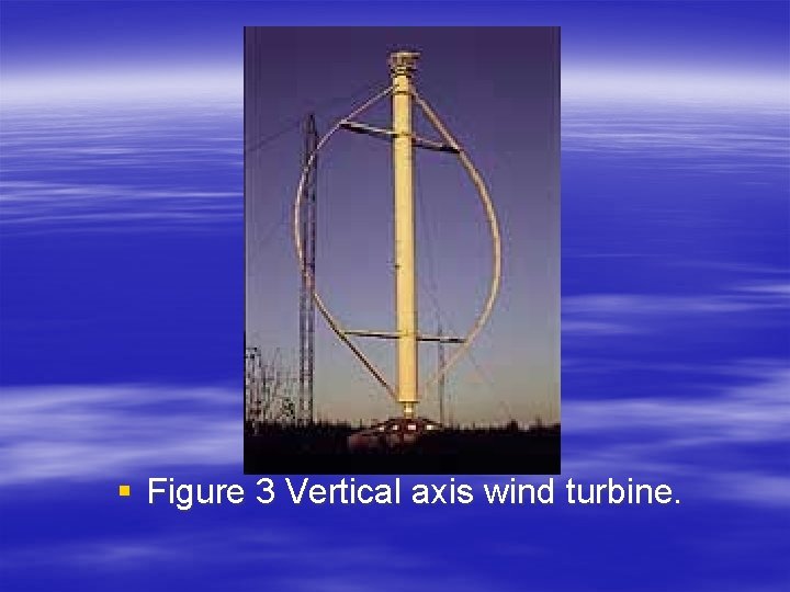 § Figure 3 Vertical axis wind turbine. 