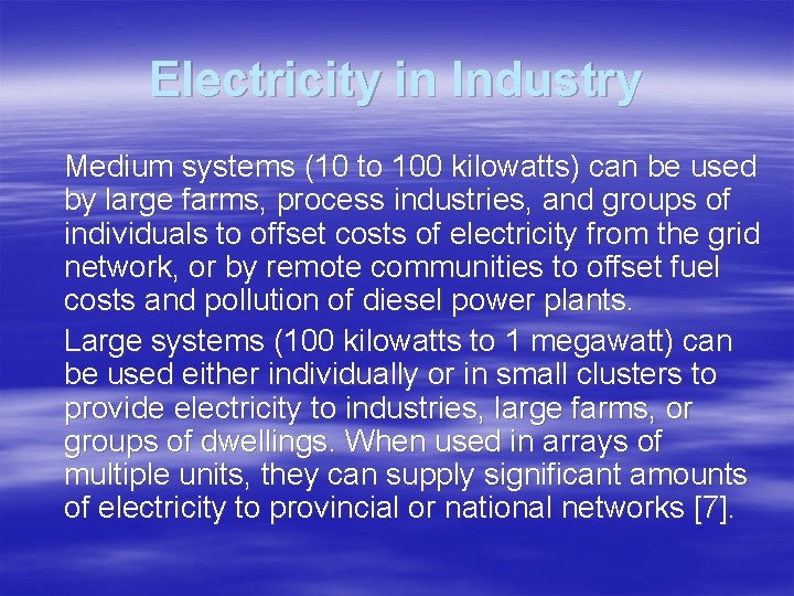 Electricity in Industry Medium systems (10 to 100 kilowatts) can be used by large