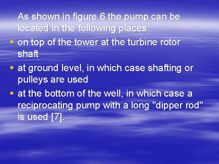 As shown in figure 6 the pump can be located in the following places: