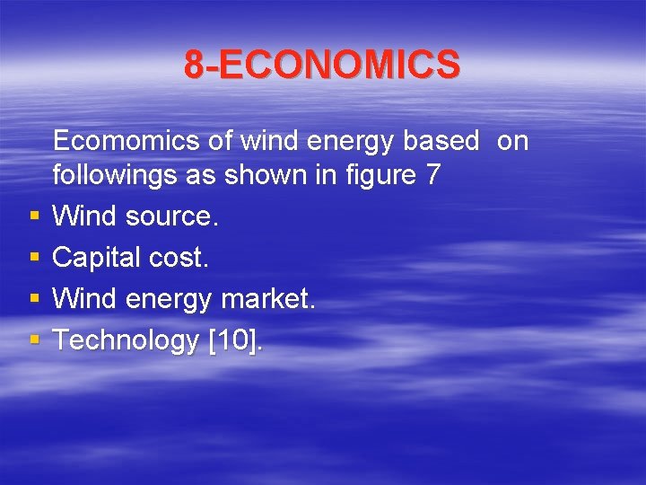 8 -ECONOMICS § § Ecomomics of wind energy based on followings as shown in