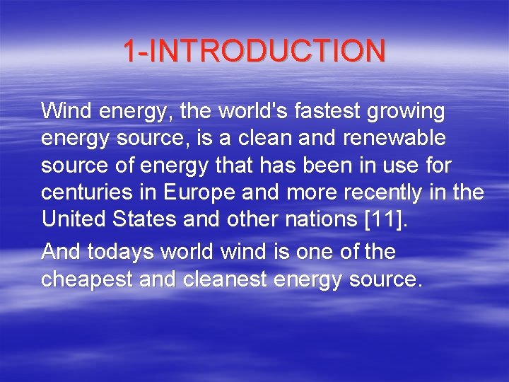 1 -INTRODUCTION Wind energy, the world's fastest growing energy source, is a clean and