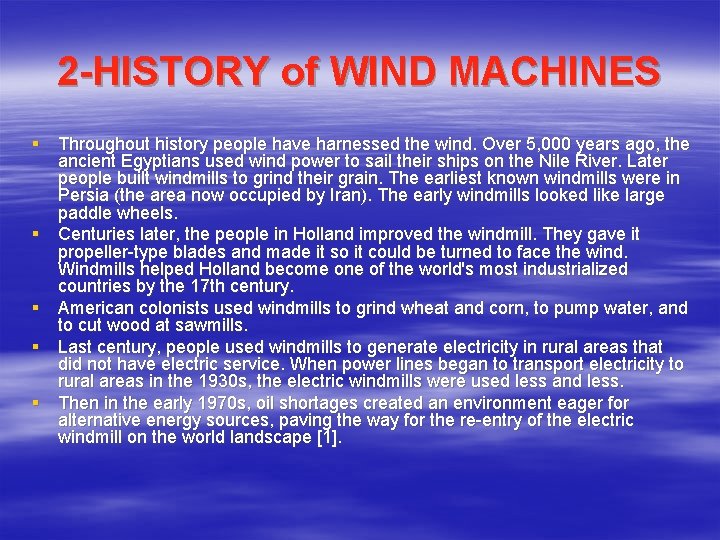 2 -HISTORY of WIND MACHINES § Throughout history people have harnessed the wind. Over