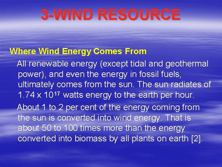 3 -WIND RESOURCE Where Wind Energy Comes From All renewable energy (except tidal and