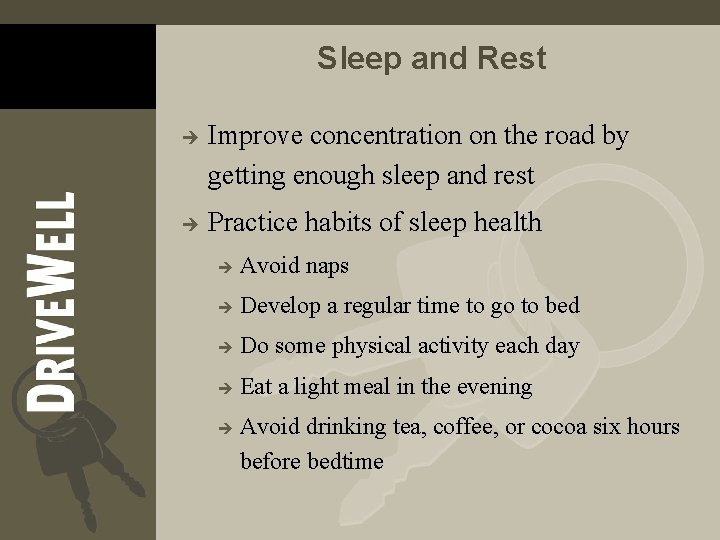 Sleep and Rest è è Improve concentration on the road by getting enough sleep