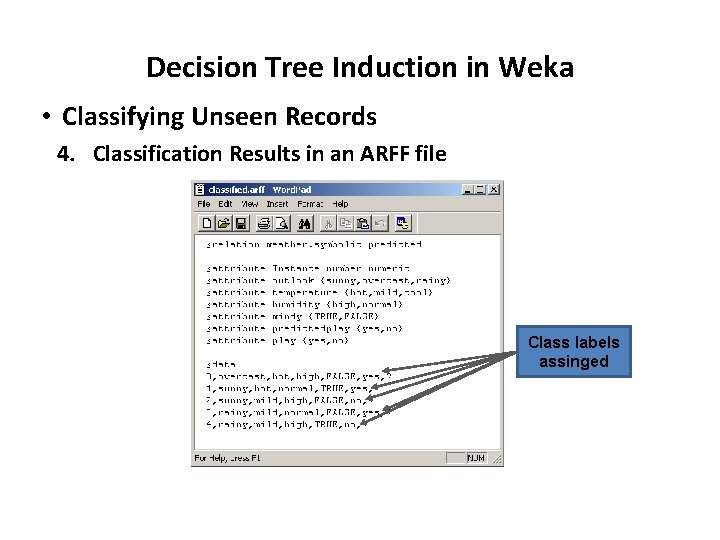 Decision Tree Induction in Weka • Classifying Unseen Records 4. Classification Results in an