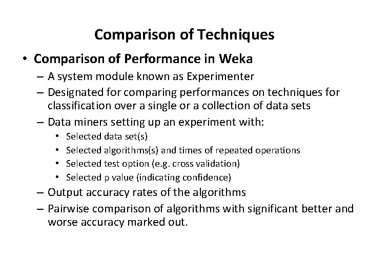 Comparison of Techniques • Comparison of Performance in Weka – A system module known