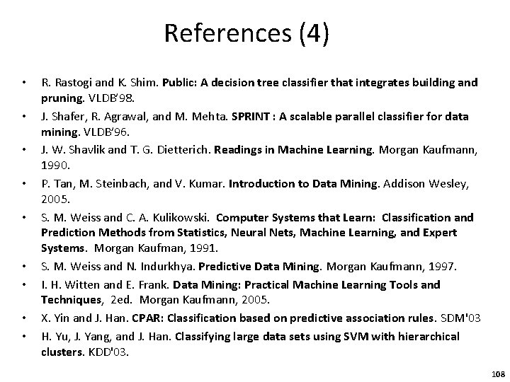 References (4) • • • R. Rastogi and K. Shim. Public: A decision tree