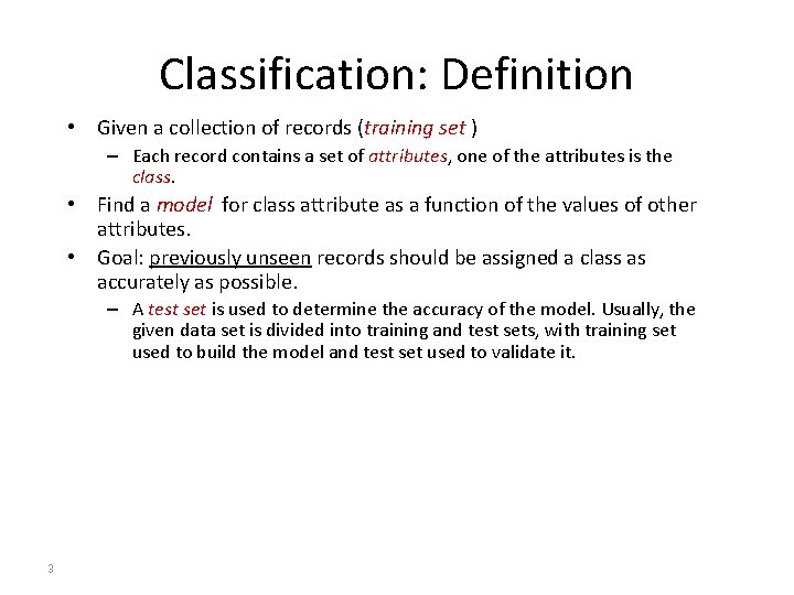 Classification: Definition • Given a collection of records (training set ) – Each record