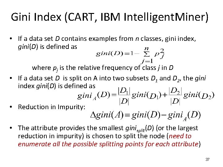 Gini Index (CART, IBM Intelligent. Miner) • If a data set D contains examples