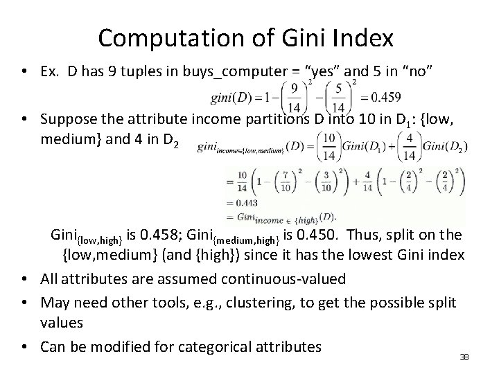 Computation of Gini Index • Ex. D has 9 tuples in buys_computer = “yes”