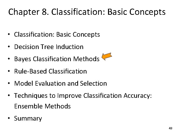 Chapter 8. Classification: Basic Concepts • Decision Tree Induction • Bayes Classification Methods •