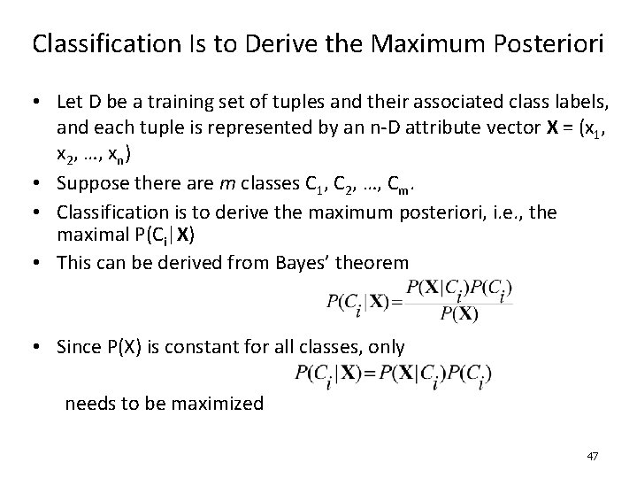 Classification Is to Derive the Maximum Posteriori • Let D be a training set