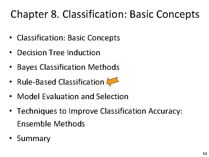 Chapter 8. Classification: Basic Concepts • Decision Tree Induction • Bayes Classification Methods •