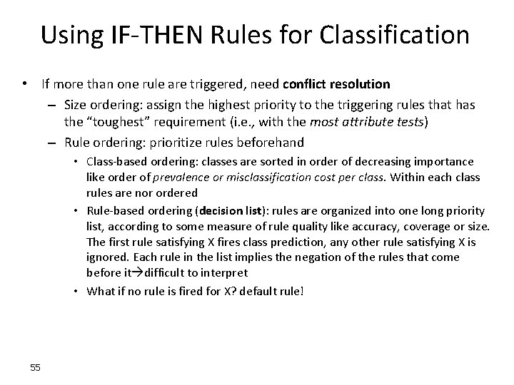 Using IF-THEN Rules for Classification • If more than one rule are triggered, need