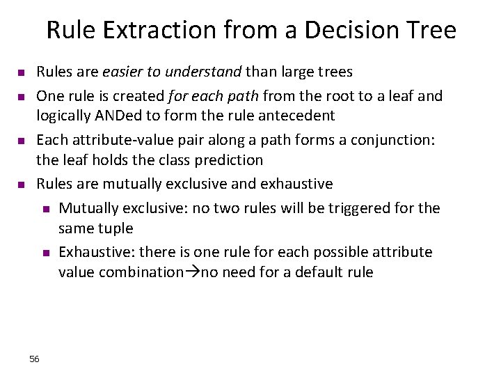 Rule Extraction from a Decision Tree n n Rules are easier to understand than