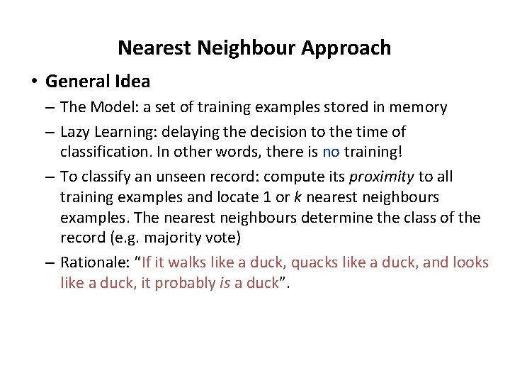 Nearest Neighbour Approach • General Idea – The Model: a set of training examples