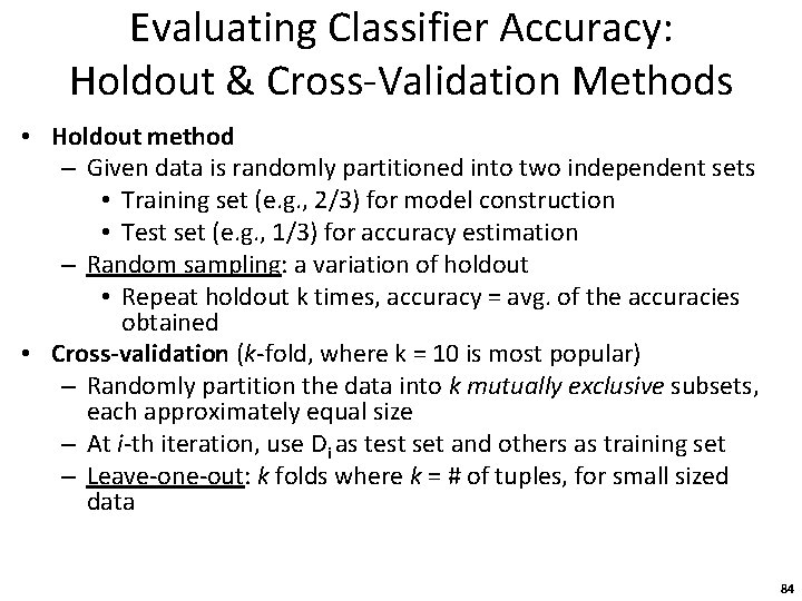 Evaluating Classifier Accuracy: Holdout & Cross-Validation Methods • Holdout method – Given data is