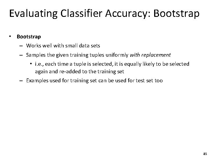Evaluating Classifier Accuracy: Bootstrap • Bootstrap – Works well with small data sets –