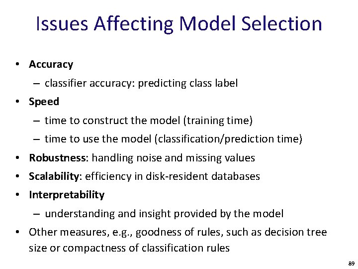 Issues Affecting Model Selection • Accuracy – classifier accuracy: predicting class label • Speed
