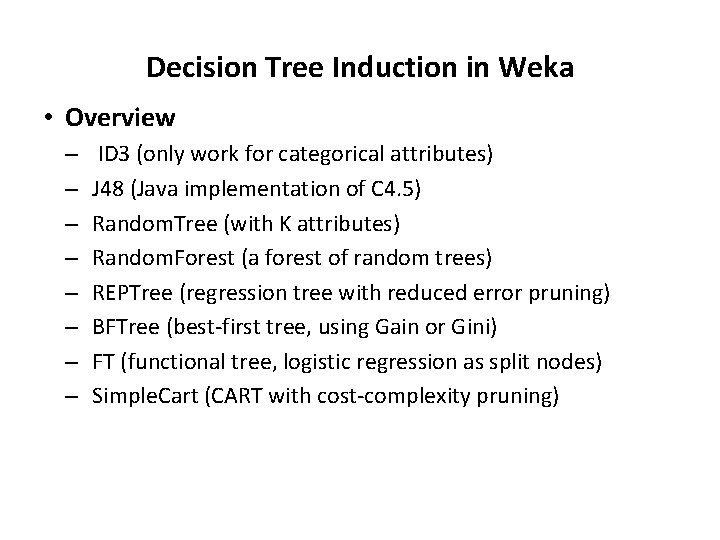 Decision Tree Induction in Weka • Overview – – – – ID 3 (only