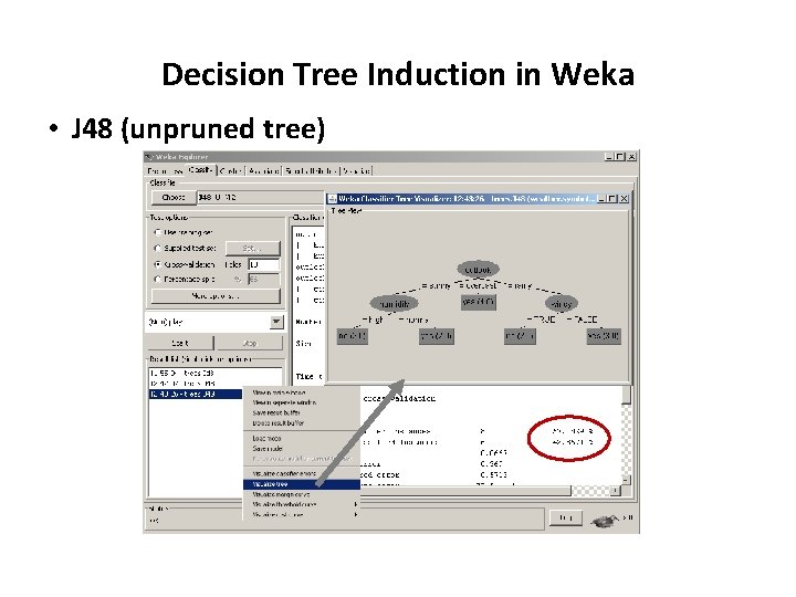 Decision Tree Induction in Weka • J 48 (unpruned tree) 