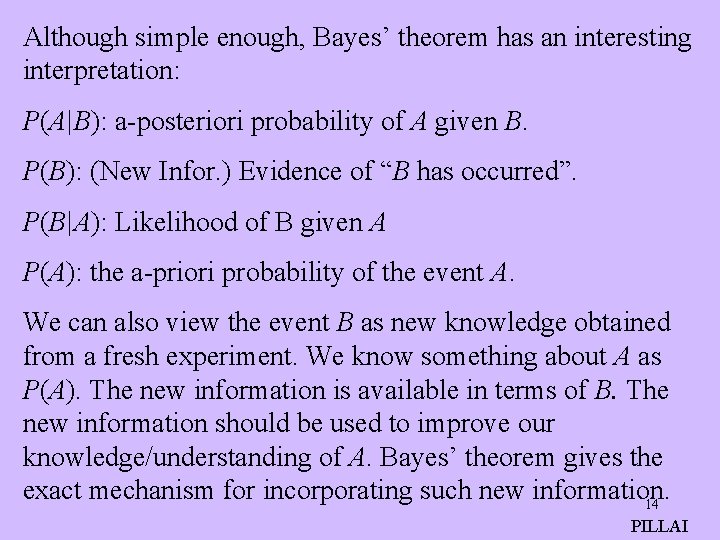 Although simple enough, Bayes’ theorem has an interesting interpretation: P(A|B): a-posteriori probability of A