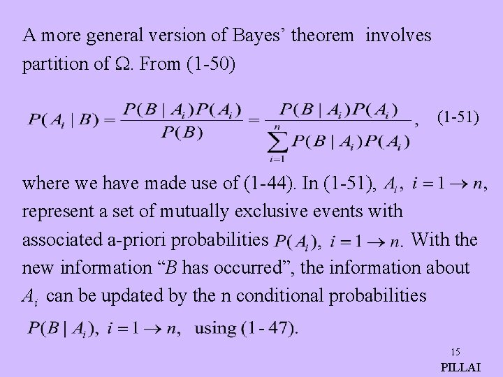 A more general version of Bayes’ theorem involves partition of . From (1 -50)